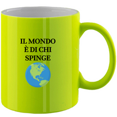 Tazza Fluo - il mondo è di chi spinge