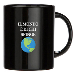 Tazza nera - il mondo è di chi spinge